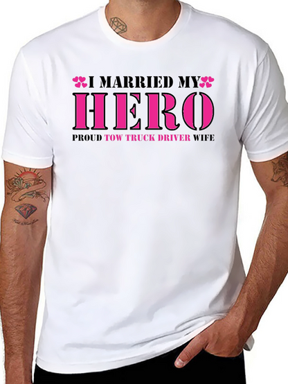 I Married My Hero Tow Truck Driver Wife T-Shirt