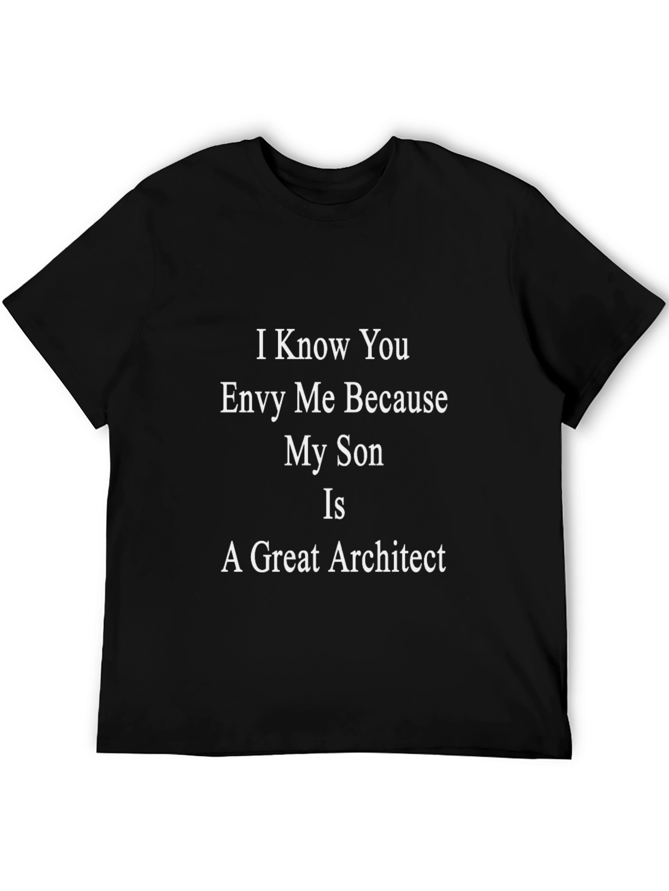 Envy My Son Architect Funny T-Shirt