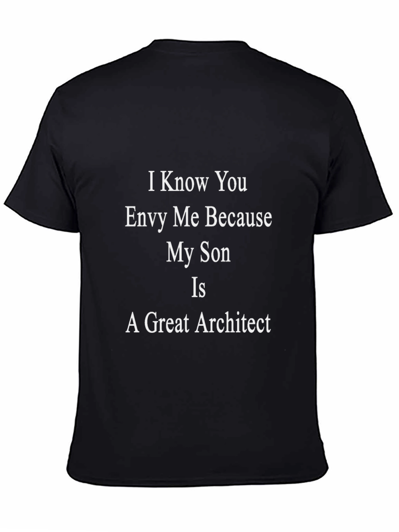 Envy My Son Architect Funny T-Shirt