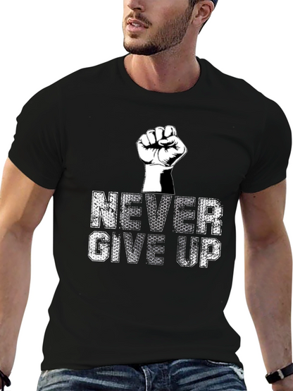 Never Give Up Graphic Tee - Motivational T-Shirt