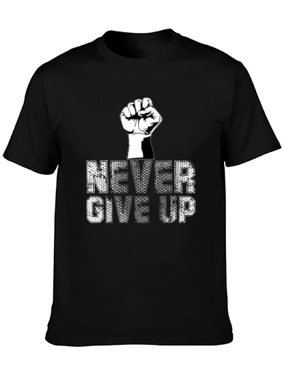 Never Give Up Graphic Tee - Motivational T-Shirt