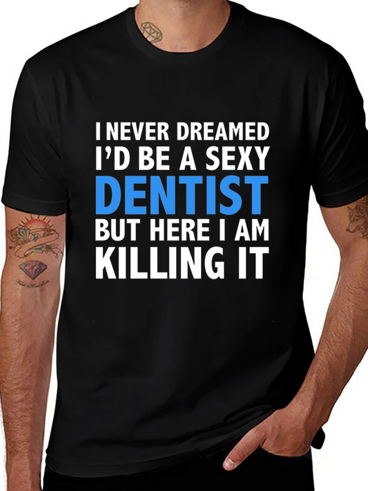 Sexy Dentist T-Shirt - Killing It!