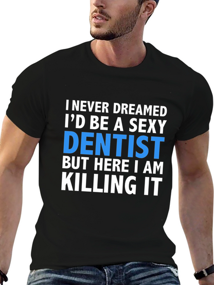 Sexy Dentist T-Shirt - Killing It!
