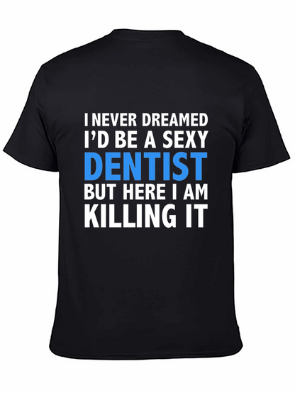 Sexy Dentist T-Shirt - Killing It!