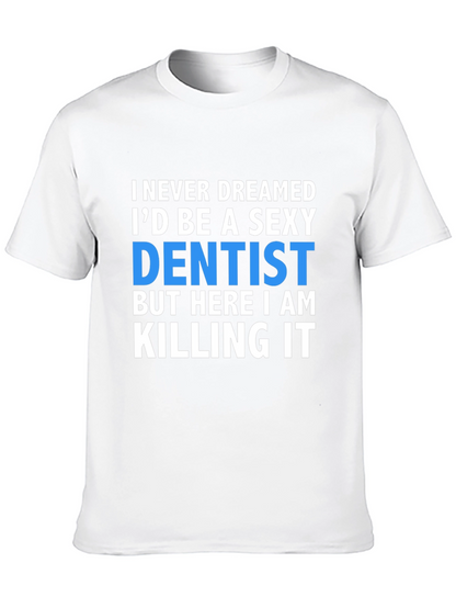 Sexy Dentist T-Shirt - Killing It!