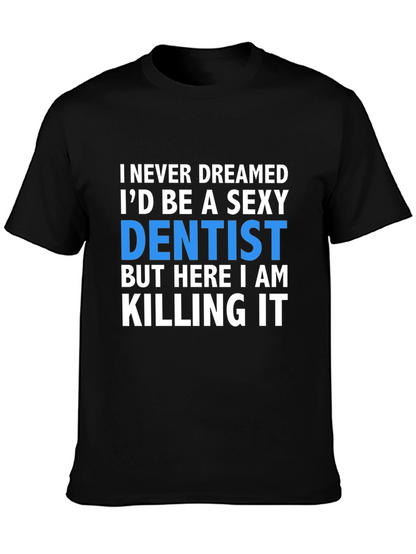 Sexy Dentist T-Shirt - Killing It!