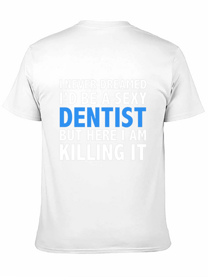 Sexy Dentist T-Shirt - Killing It!