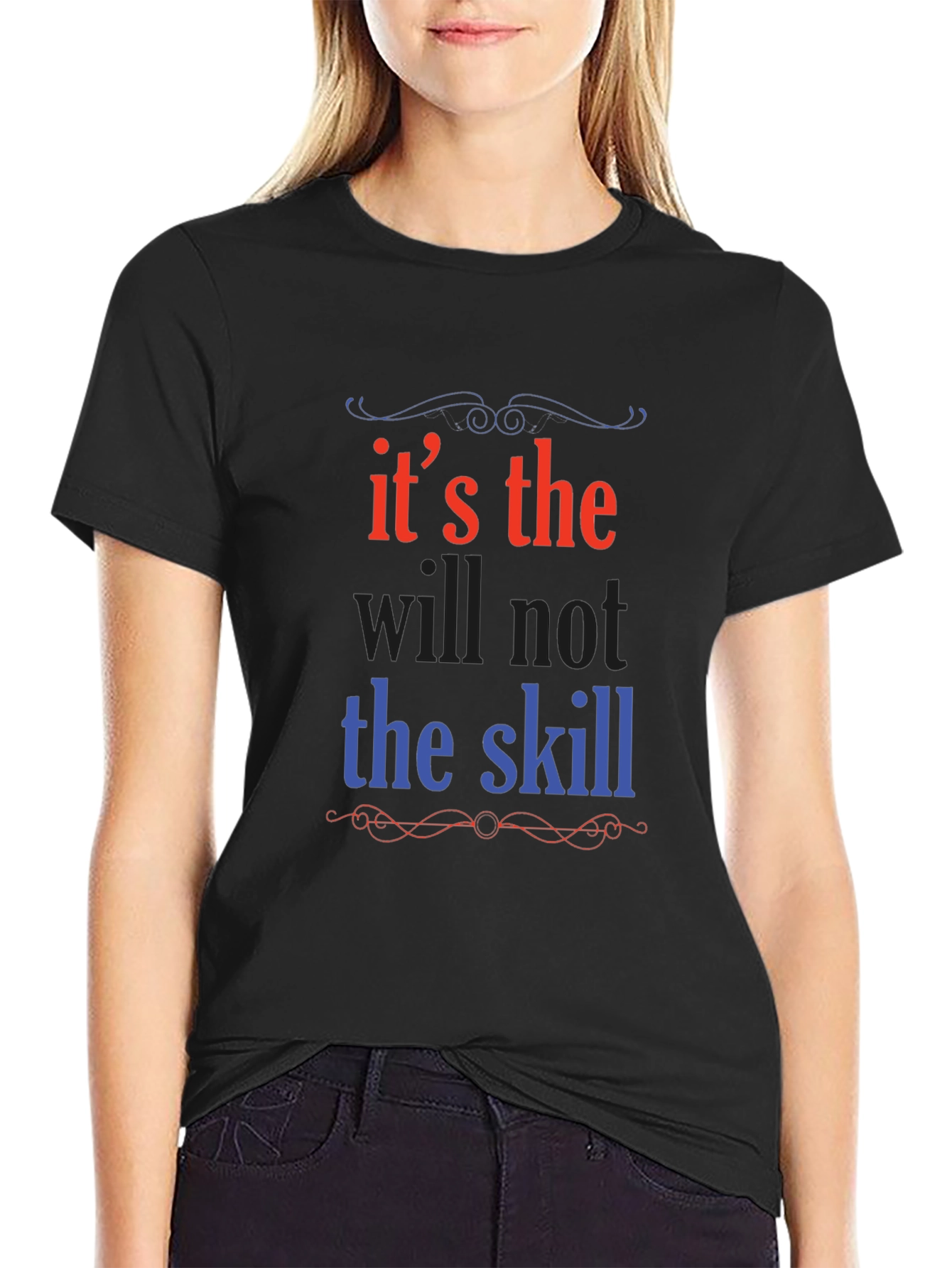 Its the Will Not the Skill Graphic Tee