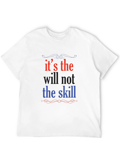 Its the Will Not the Skill Graphic Tee