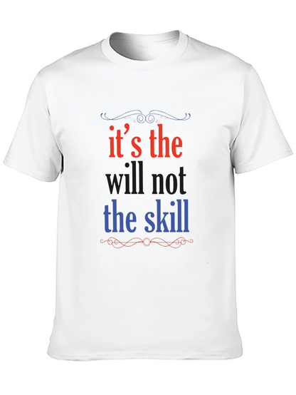 Its the Will Not the Skill Graphic Tee