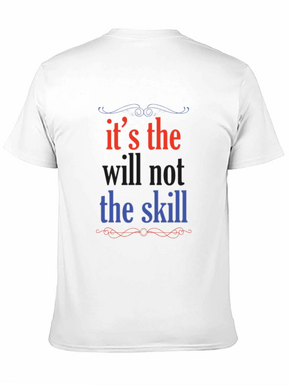 Its the Will Not the Skill Graphic Tee