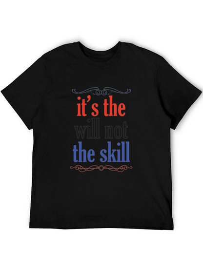 Its the Will Not the Skill Graphic Tee