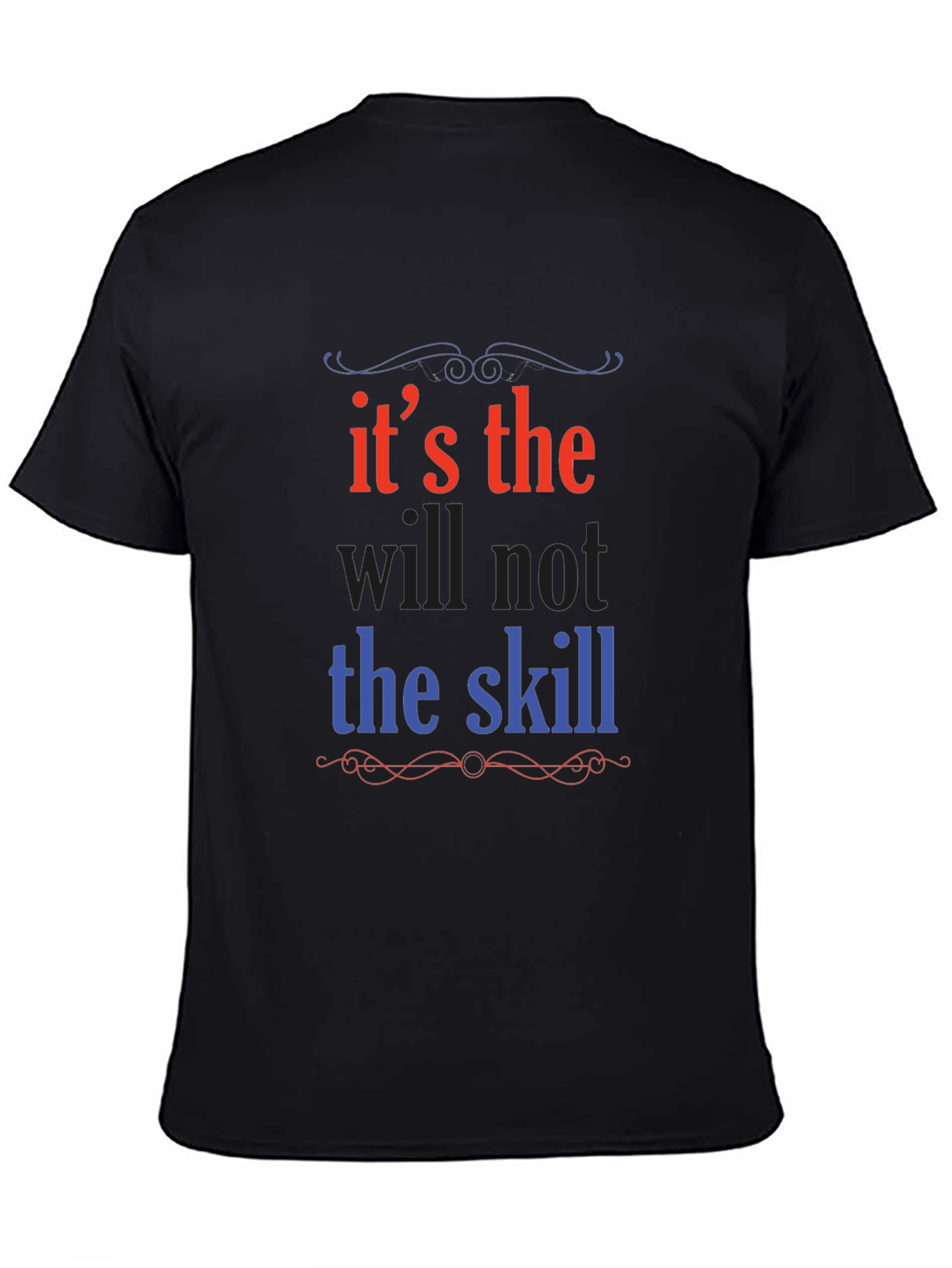 Its the Will Not the Skill Graphic Tee
