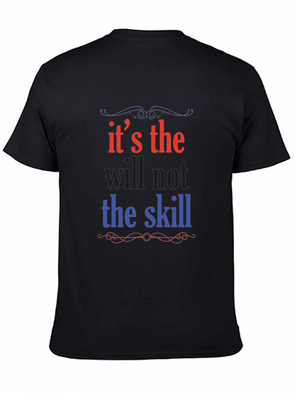 Its the Will Not the Skill Graphic Tee