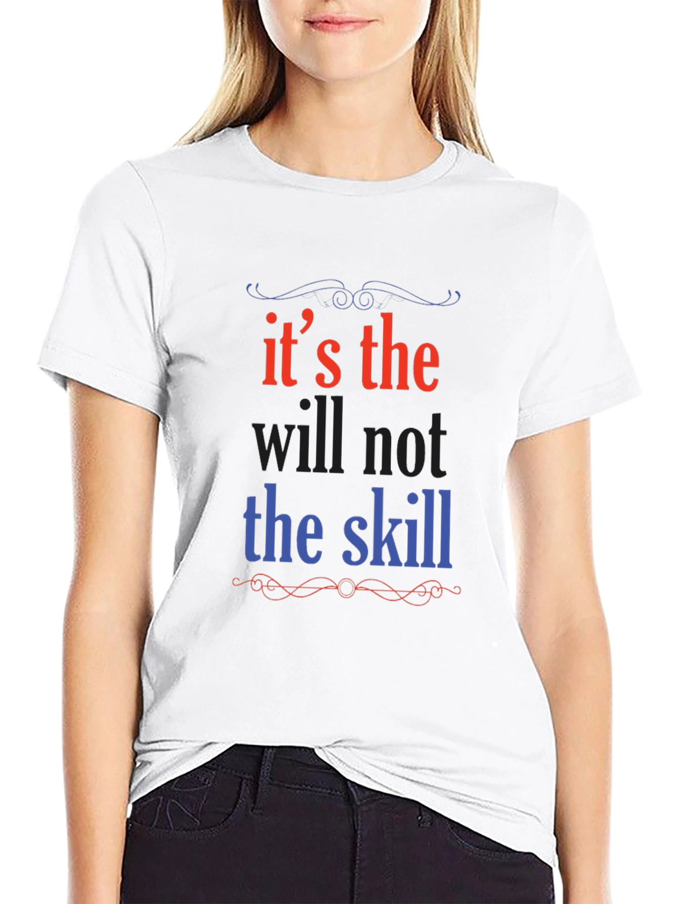 Its the Will Not the Skill Graphic Tee