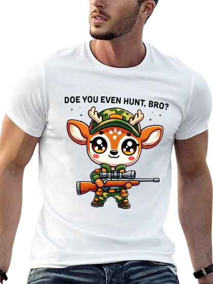 Doe You Even Hunt Bro T-Shirt