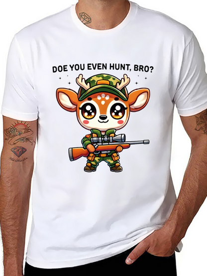 Doe You Even Hunt Bro T-Shirt