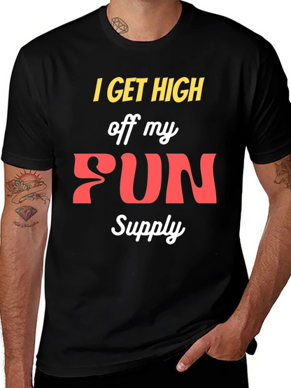 I Get High Off My Fun Supply Graphic Tee