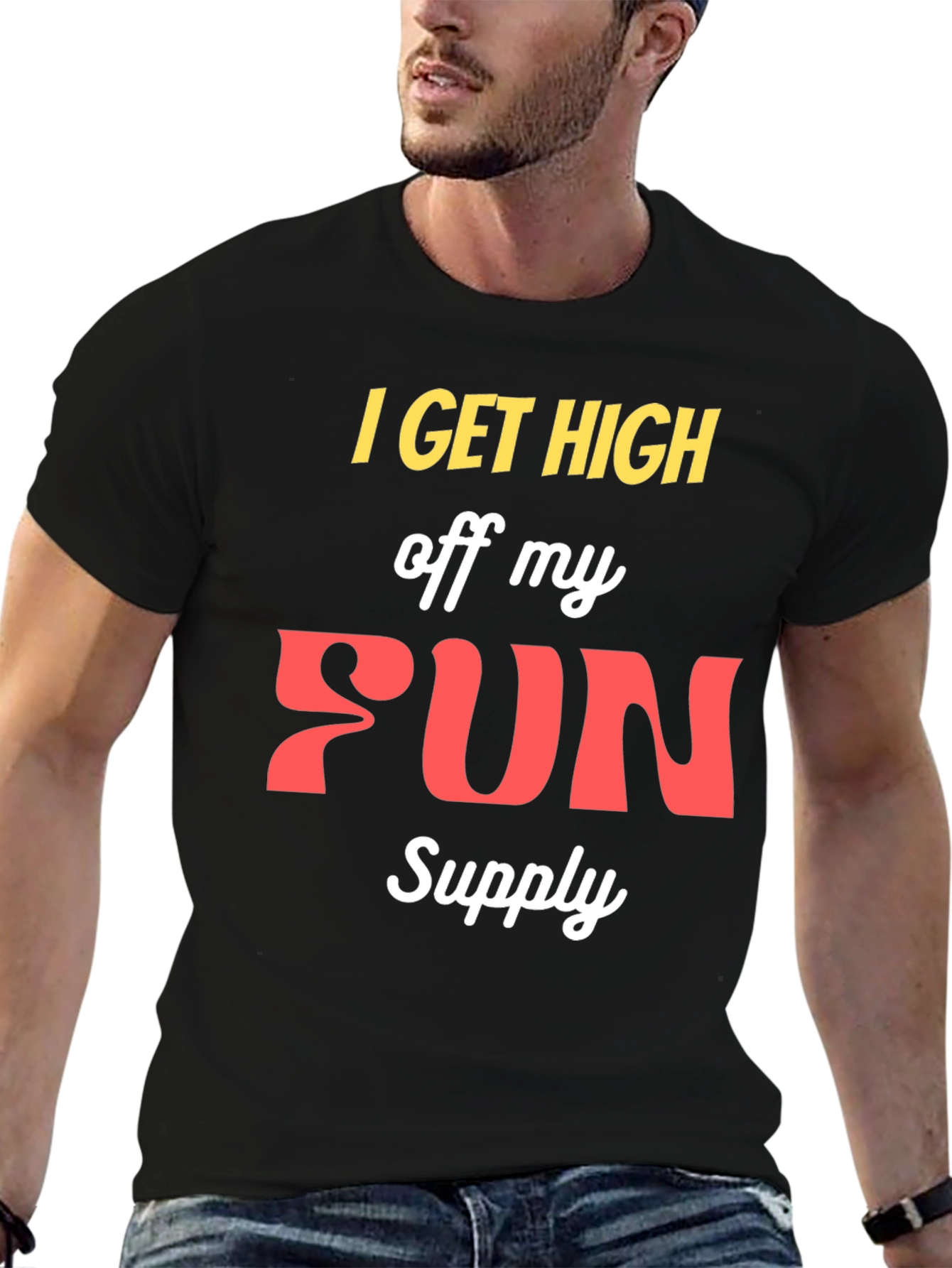 I Get High Off My Fun Supply Graphic Tee
