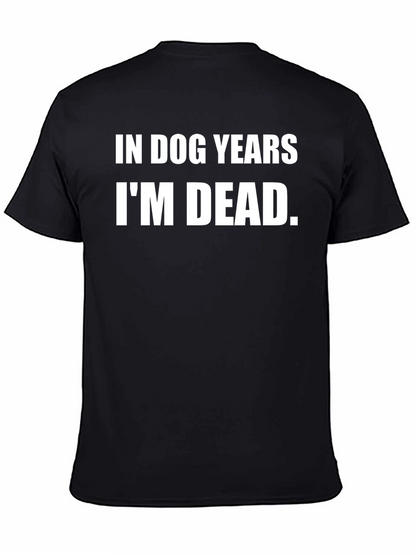 In Dog Years Im Dead Graphic T-Shirt