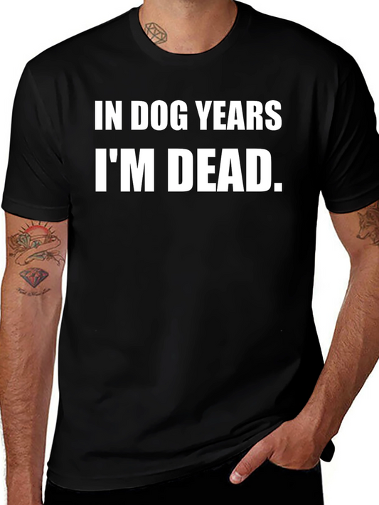 In Dog Years Im Dead Graphic T-Shirt