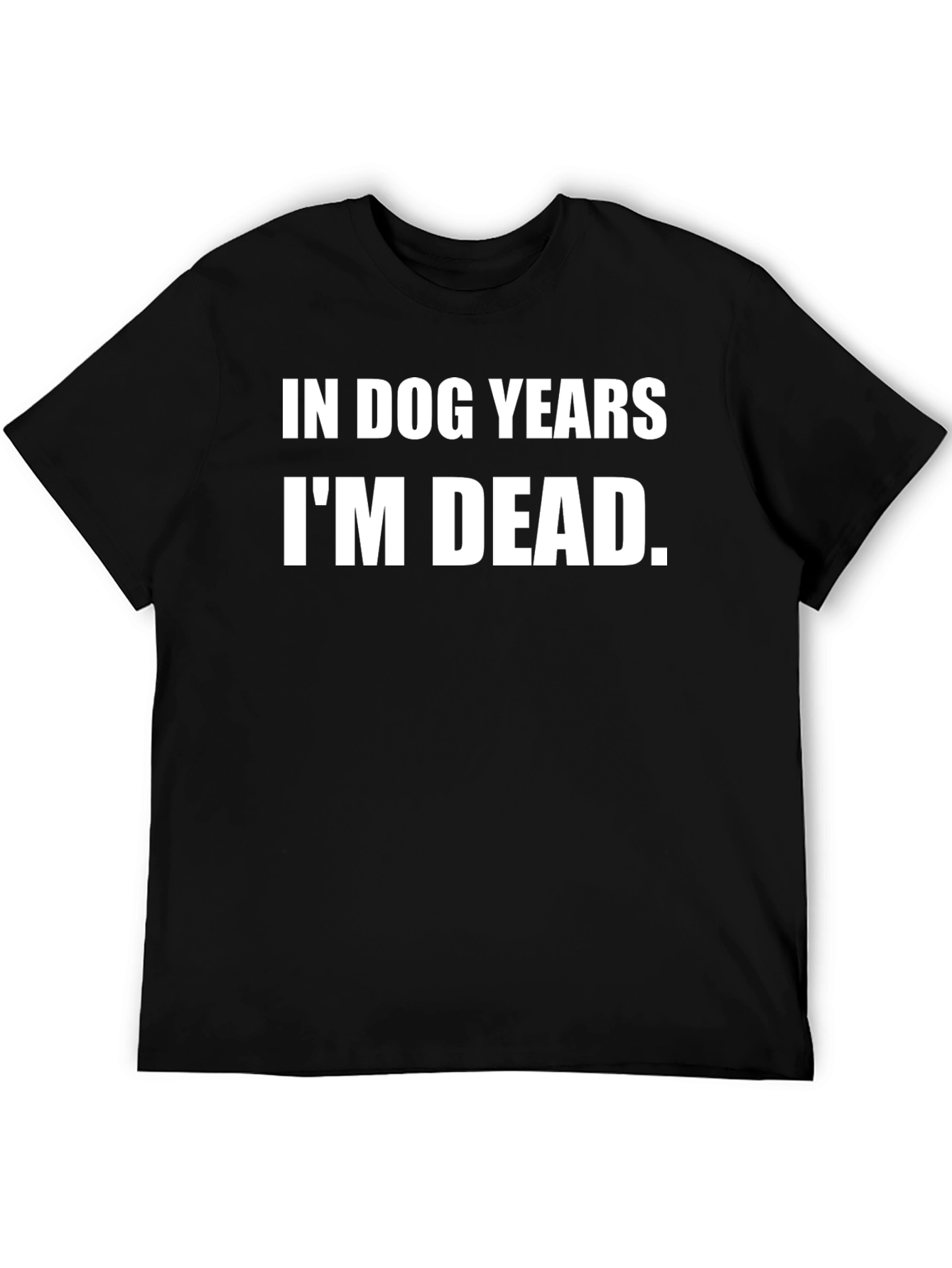 In Dog Years Im Dead Graphic T-Shirt
