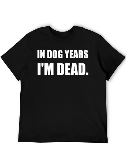 In Dog Years Im Dead Graphic T-Shirt