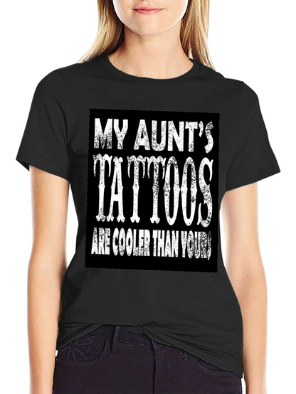 My Aunts Tattoos T-Shirt