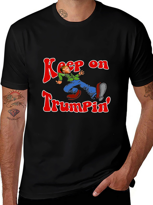 Keep On Trumpin Graphic Tee - Novelty Humor T-Shirt