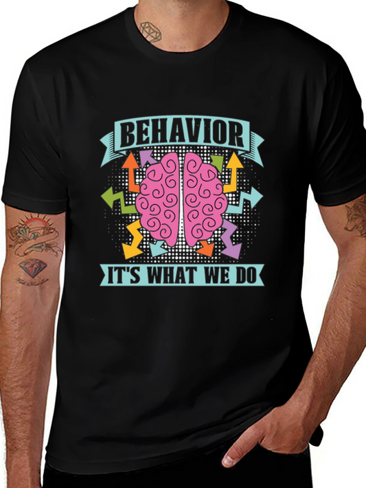 Behavior Brain T-Shirt - Its What We Do Tee