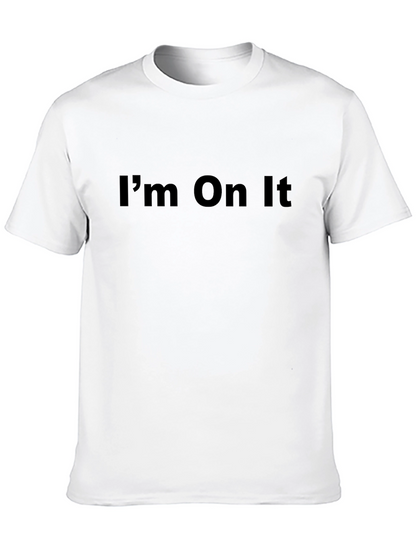 Im On It - Graphic Tee
