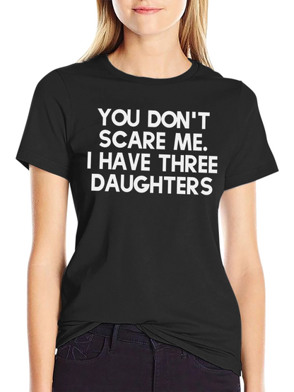 Funny Dad T-Shirt: Three Daughters No Fear!