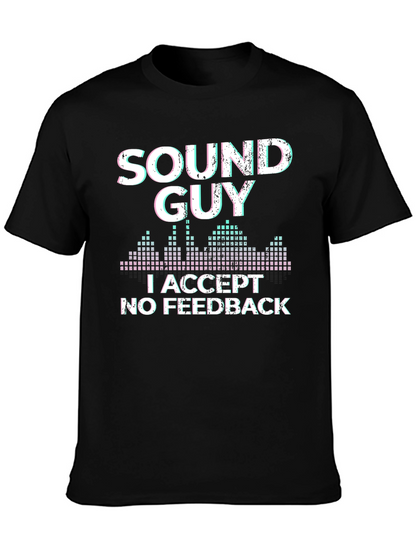 Sound Guy T-Shirt: I Accept No Feedback Graphic Tee