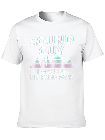 Sound Guy T-Shirt: I Accept No Feedback Graphic Tee