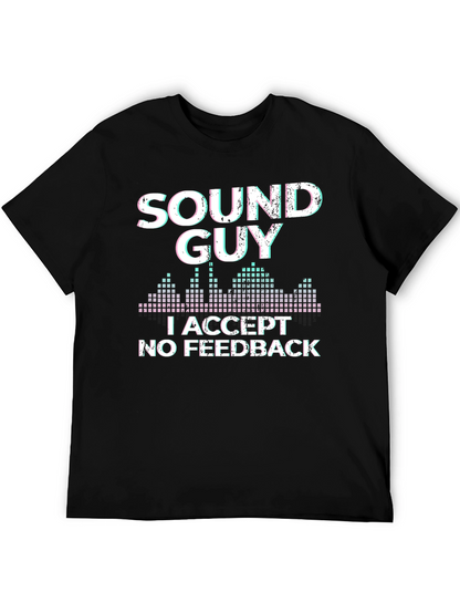 Sound Guy T-Shirt: I Accept No Feedback Graphic Tee