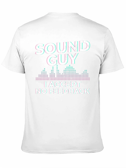Sound Guy T-Shirt: I Accept No Feedback Graphic Tee