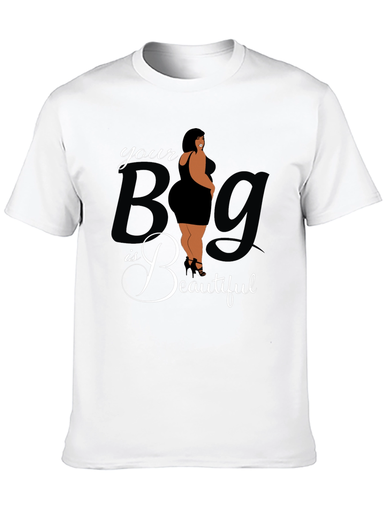 Body Positive Tee: Your Big is Beautiful Graphic T-Shirt
