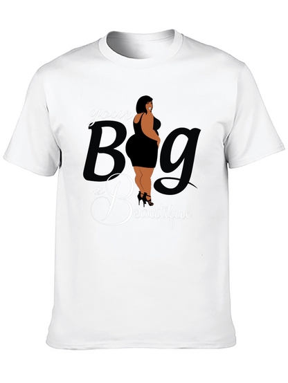 Body Positive Tee: Your Big is Beautiful Graphic T-Shirt
