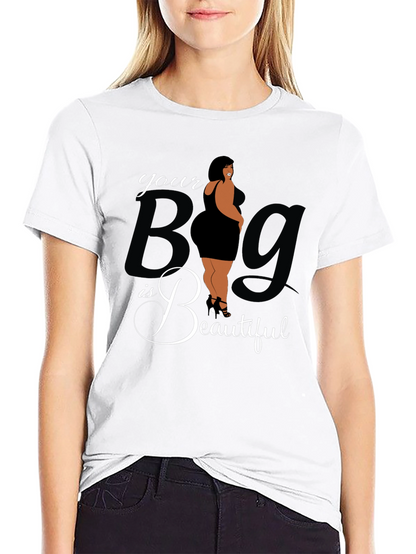 Body Positive Tee: Your Big is Beautiful Graphic T-Shirt