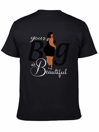 Body Positive Tee: Your Big is Beautiful Graphic T-Shirt