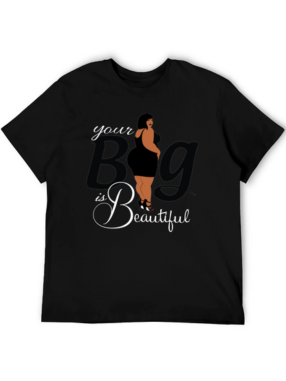 Body Positive Tee: Your Big is Beautiful Graphic T-Shirt