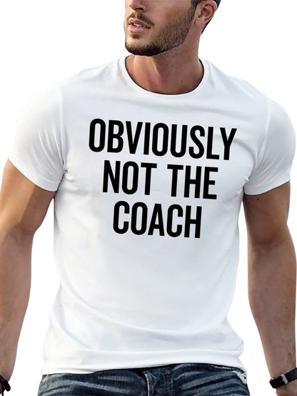Obviously Not The Coach T-Shirt - Funny Slogan Tee