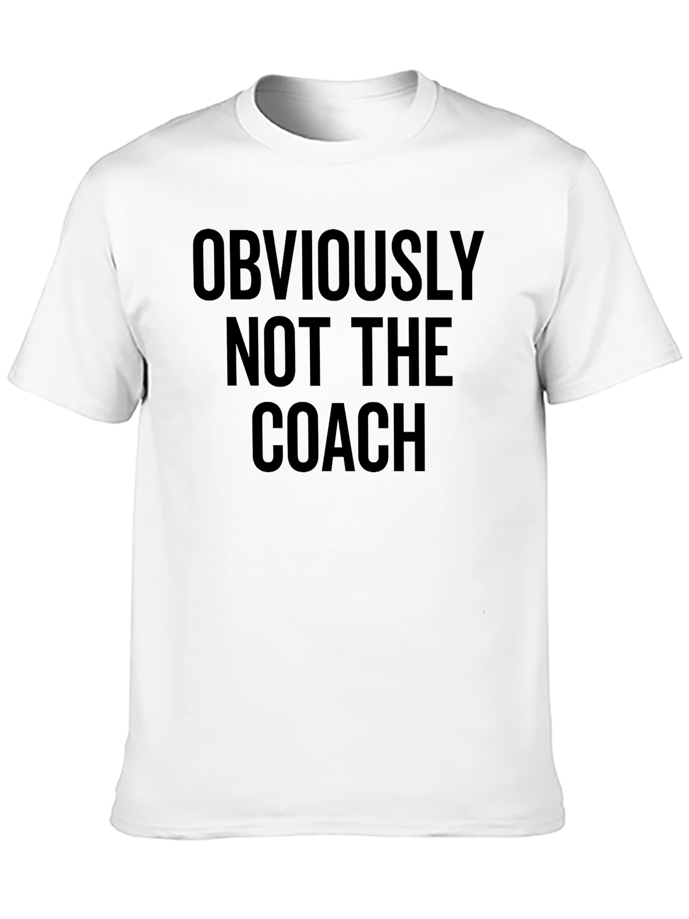 Obviously Not The Coach T-Shirt - Funny Slogan Tee