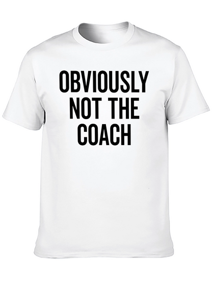 Obviously Not The Coach T-Shirt - Funny Slogan Tee
