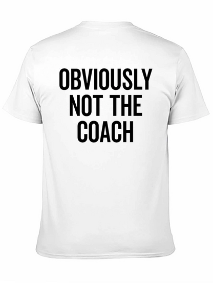 Obviously Not The Coach T-Shirt - Funny Slogan Tee