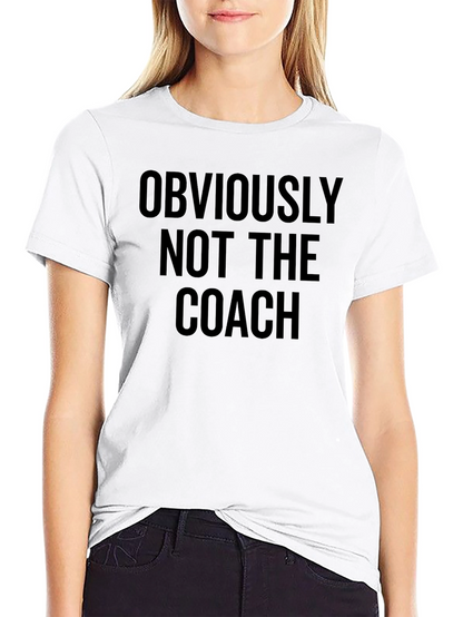 Obviously Not The Coach T-Shirt - Funny Slogan Tee