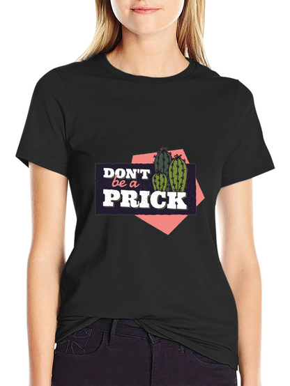 Dont Be A Prick Cactus Graphic T-Shirt