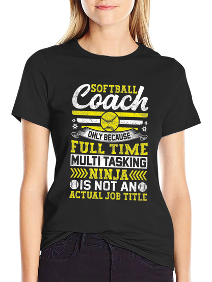 Softball Coach T-Shirt - Full Time Multi Tasking Ninja