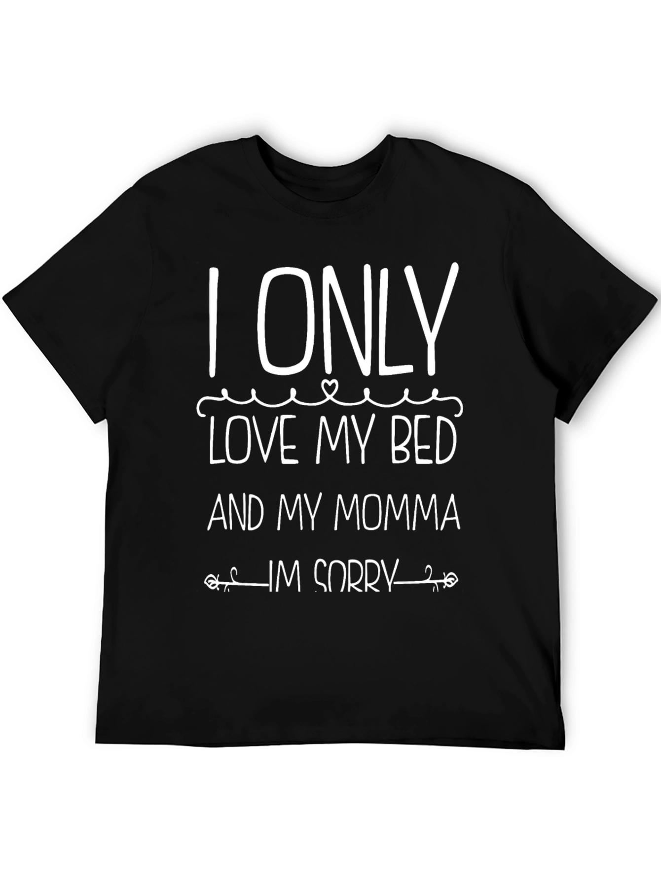 I Only Love My Bed and My Momma T-Shirt