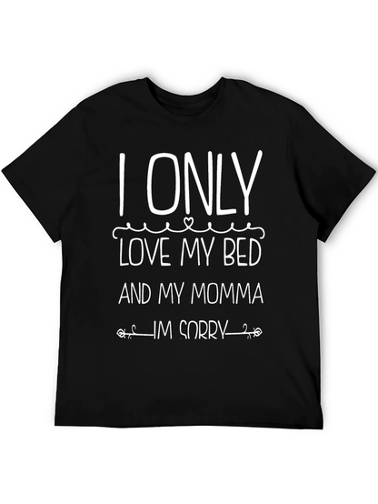 I Only Love My Bed and My Momma T-Shirt